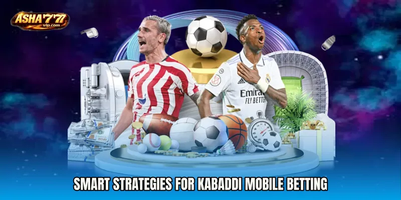 Smart Strategies for Kabaddi Mobile Betting